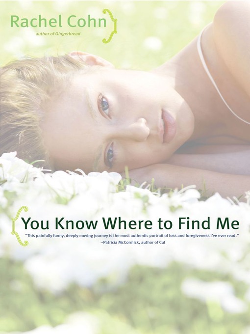 Title details for You Know Where to Find Me by Rachel Cohn - Wait list